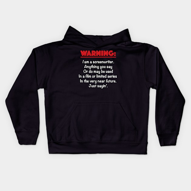 Warning: I am a Screenwriter Kids Hoodie by PAG444